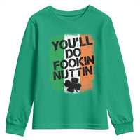 You Will Fookin Nuttin Irish Flag Pride Notorious Youth Sweatshirt