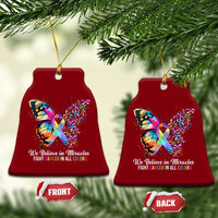 Fight Cancer In All Colors Ceramic Ornament We Believe In Miracles Cancer Awareness