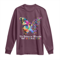 Fight Cancer In All Colors Long Sleeve Shirt We Believe In Miracles Cancer Awareness