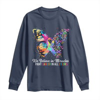 Fight Cancer In All Colors Long Sleeve Shirt We Believe In Miracles Cancer Awareness