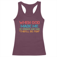 When God Made Me He Grinned And Said Funny Racerback Tank Top Sarcastic Saying Humor Christian Retro