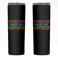 When God Made Me He Grinned And Said Funny Skinny Tumbler Sarcastic Saying Humor Christian Retro
