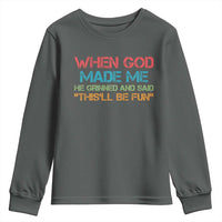 When God Made Me He Grinned And Said Funny Youth Sweatshirt Sarcastic Saying Humor Christian Retro