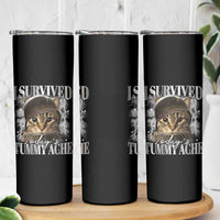 Tummy Ache Survivor Cat Meme Skinny Tumbler Funny Saying Cats Cat Bootleg - Wonder Print Shop
