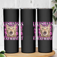 Lesbians Eat What Skinny Tumbler Funny Cat Gay Pride LGBTQ Pun