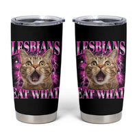 Lesbians Eat What Tumbler Cup Funny Cat Gay Pride LGBTQ Pun