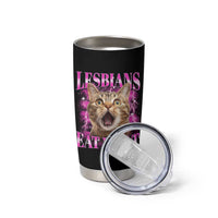 Lesbians Eat What Tumbler Cup Funny Cat Gay Pride LGBTQ Pun