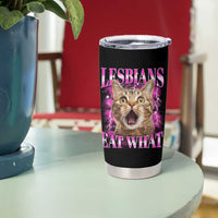 Lesbians Eat What Tumbler Cup Funny Cat Gay Pride LGBTQ Pun