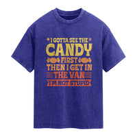 Funny Lollipop Van Gift Washed Cotton T-Shirt Creepy Adult I Gotta See The Candy First I'm Not Stupid