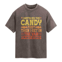Funny Lollipop Van Gift Washed Cotton T-Shirt Creepy Adult I Gotta See The Candy First I'm Not Stupid