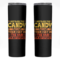 Funny Lollipop Van Gift Skinny Tumbler Creepy Adult I Gotta See The Candy First I'm Not Stupid - Wonder Print Shop