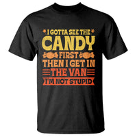 Funny Lollipop Van Gift T Shirt Creepy Adult I Gotta See The Candy First I'm Not Stupid - Wonder Print Shop