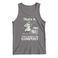 Frog Gardening Funny Tank Top Thats It Youre Going in The Compost Compost Sarcastic