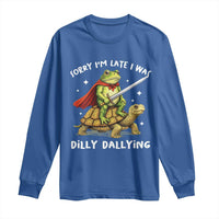Silly Goose Long Sleeve Shirt Sorry Im Late I Was Dilly Dallying