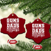 Guns Dont Kill People Dads With Pretty Daughters Do Ceramic Ornament Girl Dad Guns Fathers Day