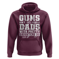 Guns Dont Kill People Dads With Pretty Daughters Do Hoodie Girl Dad Guns Fathers Day