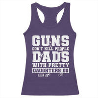 Guns Dont Kill People Dads With Pretty Daughters Do Racerback Tank Top Girl Dad Guns Fathers Day