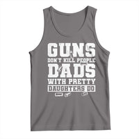 Guns Dont Kill People Dads With Pretty Daughters Do Tank Top Girl Dad Guns Fathers Day