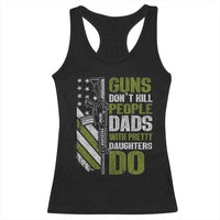 Funny Girl Dad Racerback Tank Top Guns Dont Kill People Dads With Pretty Daughters Do American Flag