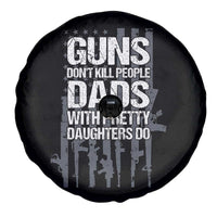 Guns Dont Kill People Dads With Pretty Daughters Do Spare Tire Cover Funny Girl Dad Gun American Flag