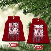 Guns Dont Kill People Dads With Pretty Daughters Do Ceramic Ornament Funny Girl Dad Gun American Flag