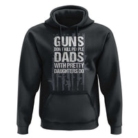 Guns Dont Kill People Dads With Pretty Daughters Do Hoodie Funny Girl Dad Gun American Flag