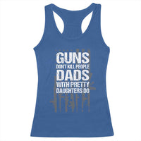 Guns Dont Kill People Dads With Pretty Daughters Do Racerback Tank Top Funny Girl Dad Gun American Flag