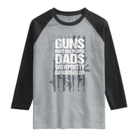 Guns Dont Kill People Dads With Pretty Daughters Do Raglan Shirt Funny Girl Dad Gun American Flag