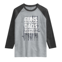 Guns Dont Kill People Dads With Pretty Daughters Do Raglan Shirt Funny Girl Dad Gun American Flag