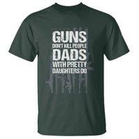 Guns Dont Kill People Dads With Pretty Daughters Do T Shirt Funny Girl Dad Gun American Flag