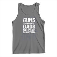 Guns Dont Kill People Dads With Pretty Daughters Do Tank Top Funny Girl Dad Gun American Flag