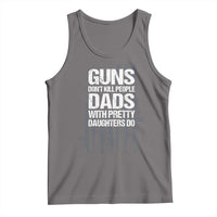 Guns Dont Kill People Dads With Pretty Daughters Do Tank Top Funny Girl Dad Gun American Flag