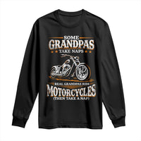 Biker Grandpa Long Sleeve Shirt Some Grandpas Take Naps Real Grandpas Ride Motorcycles