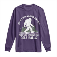Not All Who Wander Are Lost Bigfoot Looking For Golf Balls Long Sleeve Shirt Vintage Golfs Lover Sasquatch Golfing