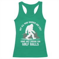 Not All Who Wander Are Lost Bigfoot Looking For Golf Balls Racerback Tank Top Vintage Golfs Lover Sasquatch Golfing