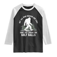Not All Who Wander Are Lost Bigfoot Looking For Golf Balls Raglan Shirt Vintage Golfs Lover Sasquatch Golfing