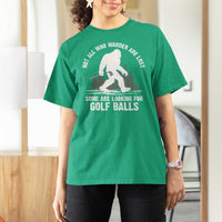 Not All Who Wander Are Lost Bigfoot Looking For Golf Balls T Shirt For Women Vintage Golfs Lover Sasquatch Golfing