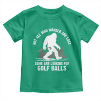 Not All Who Wander Are Lost Bigfoot Looking For Golf Balls Toddler T Shirt Vintage Golfs Lover Sasquatch Golfing