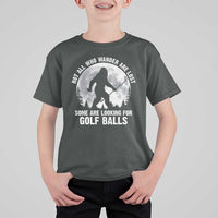 Not All Who Wander Are Lost Bigfoot Looking For Golf Balls T Shirt For Kid Vintage Golfs Lover Sasquatch Golfing Full Moon