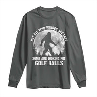 Not All Who Wander Are Lost Bigfoot Looking For Golf Balls Long Sleeve Shirt Vintage Golfs Lover Sasquatch Golfing Full Moon
