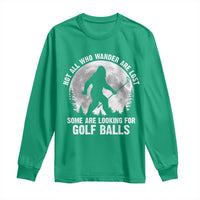 Not All Who Wander Are Lost Bigfoot Looking For Golf Balls Long Sleeve Shirt Vintage Golfs Lover Sasquatch Golfing Full Moon