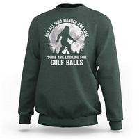Not All Who Wander Are Lost Bigfoot Looking For Golf Balls Sweatshirt Vintage Golfs Lover Sasquatch Golfing Full Moon