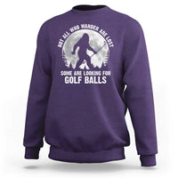 Not All Who Wander Are Lost Bigfoot Looking For Golf Balls Sweatshirt Vintage Golfs Lover Sasquatch Golfing Full Moon