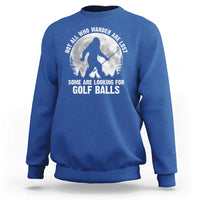 Not All Who Wander Are Lost Bigfoot Looking For Golf Balls Sweatshirt Vintage Golfs Lover Sasquatch Golfing Full Moon