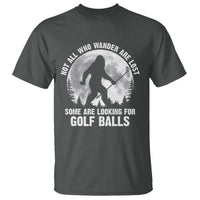 Not All Who Wander Are Lost Bigfoot Looking For Golf Balls T Shirt Vintage Golfs Lover Sasquatch Golfing Full Moon