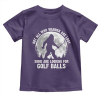 Not All Who Wander Are Lost Bigfoot Looking For Golf Balls Toddler T Shirt Vintage Golfs Lover Sasquatch Golfing Full Moon