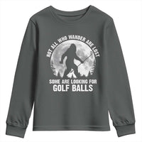 Not All Who Wander Are Lost Bigfoot Looking For Golf Balls Youth Sweatshirt Vintage Golfs Lover Sasquatch Golfing Full Moon