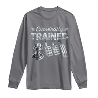 Classically Trained Long Sleeve Shirt Dimmer Manual Transmission Car Humor Pedals Driving
