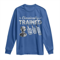 Classically Trained Long Sleeve Shirt Dimmer Manual Transmission Car Humor Pedals Driving