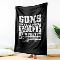 Funny Grandpa Throw Blanket Guns Dont Kill People Grandpas With Pretty Granddaughters Do